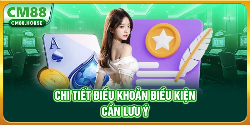 Chi tiết điều khoản điều kiện cần lưu ý
