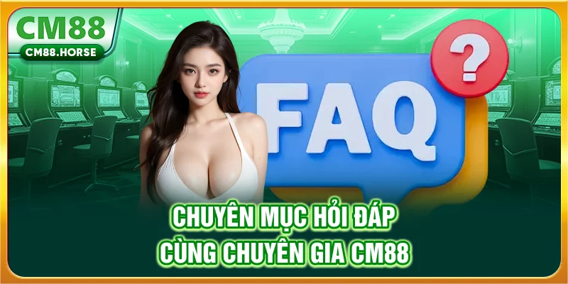 Chuyên mục hỏi đáp cùng chuyên gia CM88