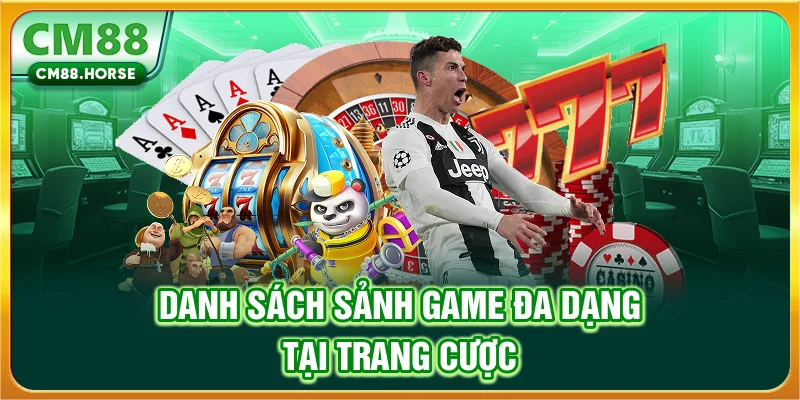 Danh sách sảnh game đa dạng tại trang cược