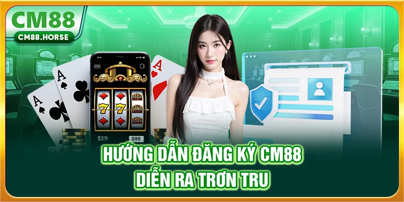 Hướng dẫn đăng ký CM88 diễn ra trơn tru