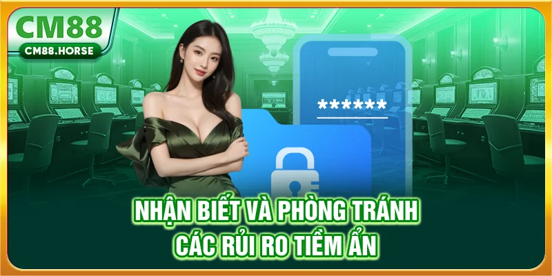 Nhận biết và phòng tránh các rủi ro tiềm ẩn