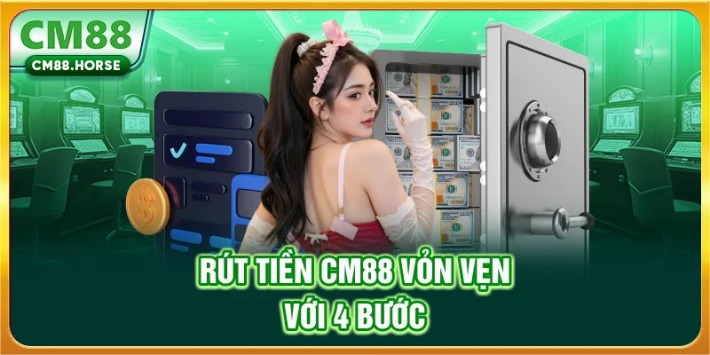 Rút tiền CM88 vỏn vẹn với 4 bước