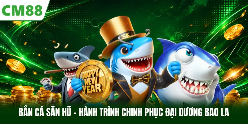 Bắn Cá Săn Hũ