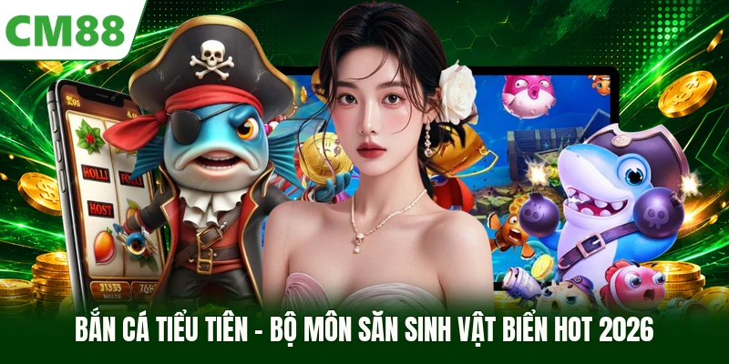 Bắn Cá Tiểu Tiên