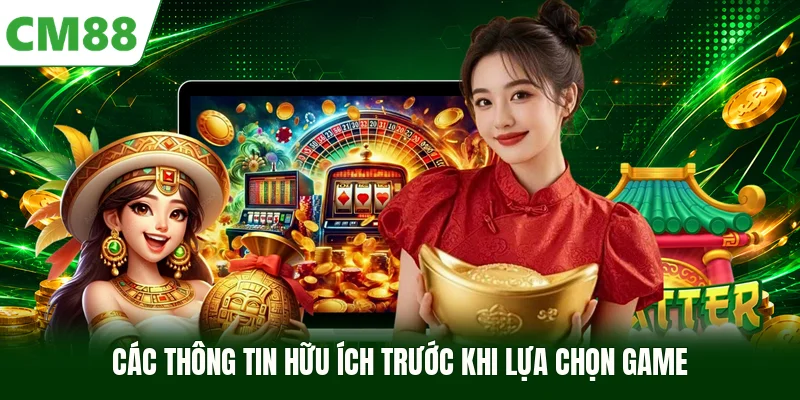 Các thông tin hữu ích trước khi lựa chọn game