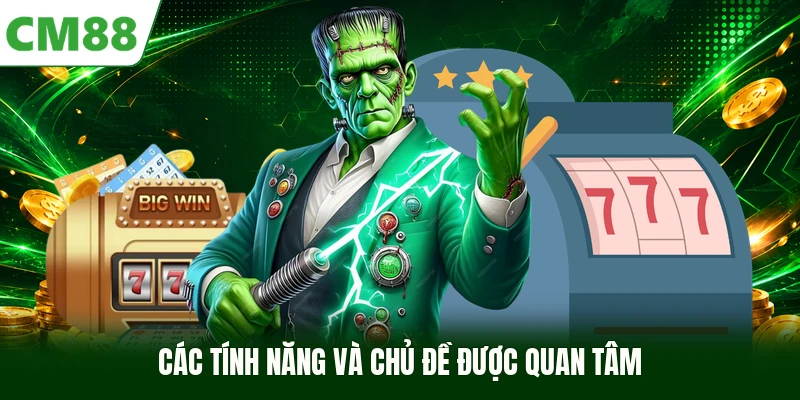 Các tính năng và chủ đề được quan tâm