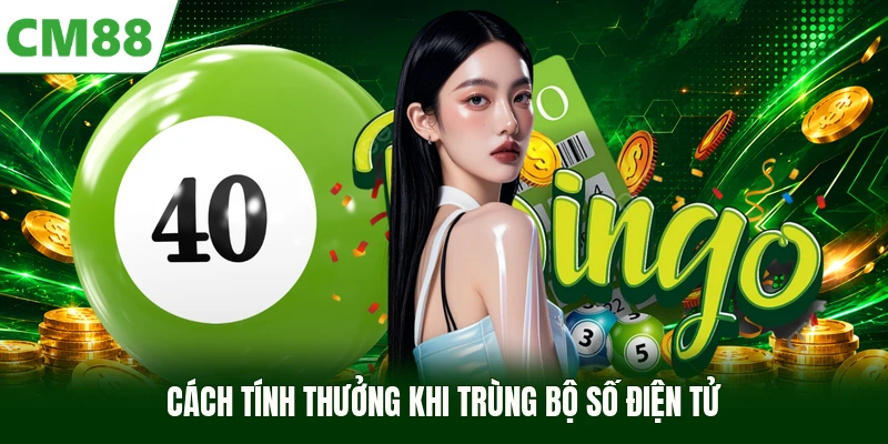 Cách tính thưởng khi trùng bộ số điện tử