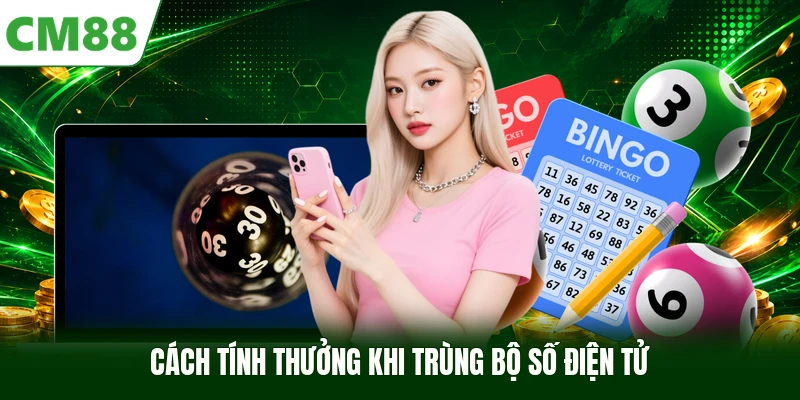 Cách tính thưởng khi trùng bộ số điện tử
