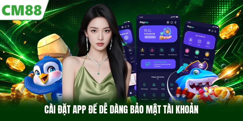Cài đặt app để dễ dàng bảo mật tài khoản