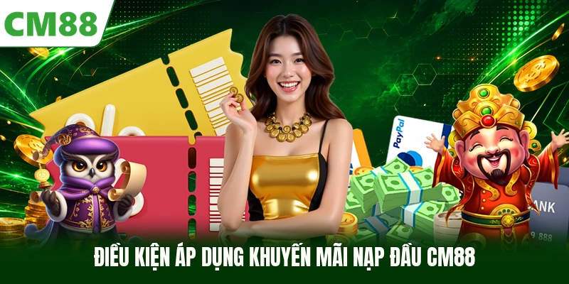 Điều kiện áp dụng khuyến mãi nạp đầu CM88