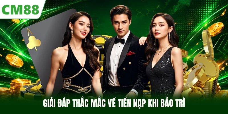 Giải đáp thắc mắc về tiền nạp khi bảo trì