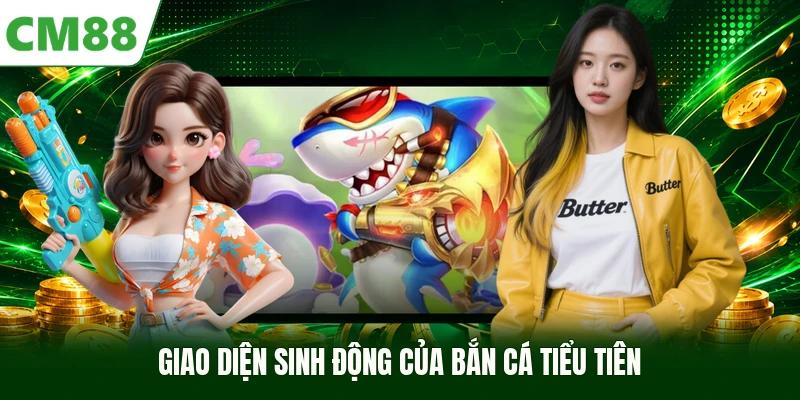 Giao diện sinh động của Bắn Cá Tiểu Tiên