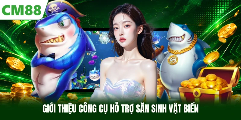 Giới thiệu công cụ hỗ trợ săn sinh vật biển