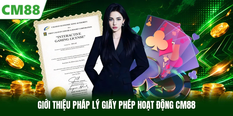 Giới thiệu pháp lý giấy phép hoạt động CM88