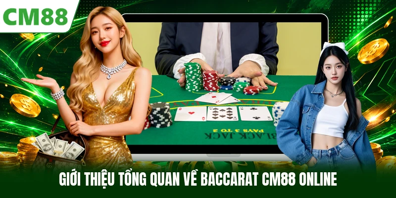 Giới thiệu tổng quan về Baccarat CM88 online