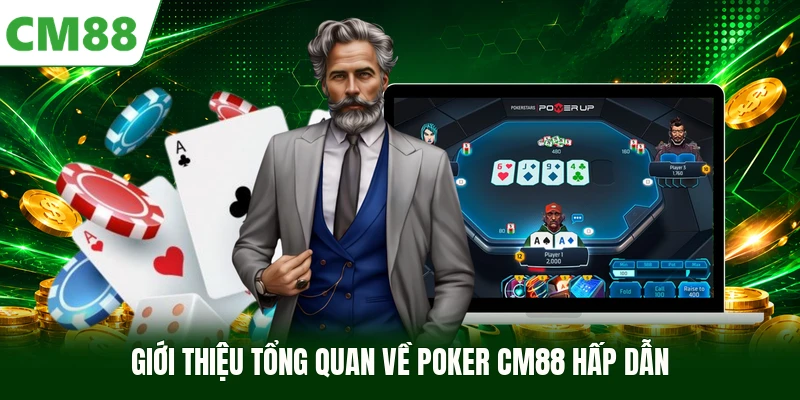 Giới thiệu tổng quan về Poker CM88 hấp dẫn