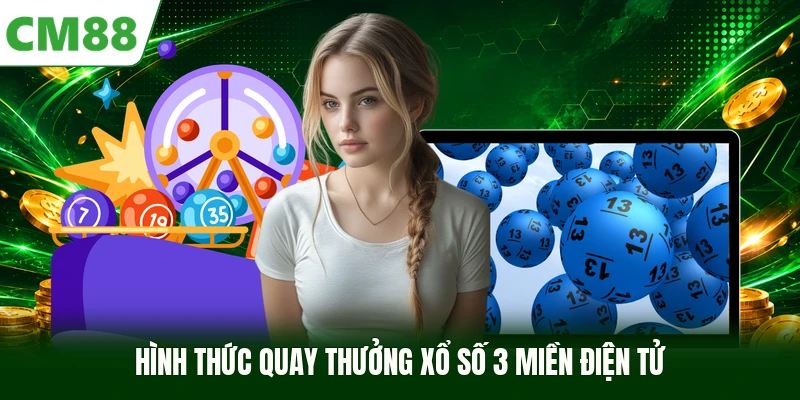 Hình thức quay thưởng xổ số 3 miền điện tử