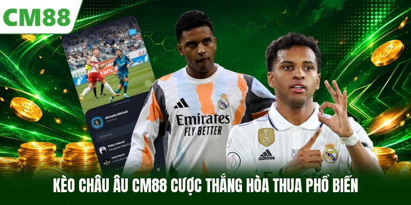Kèo châu Âu CM88 cược thắng hòa thua phổ biến 