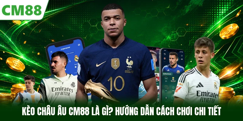 Kèo Châu Âu CM88