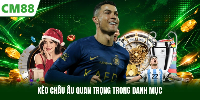 Kèo châu Âu quan trọng trong danh mục