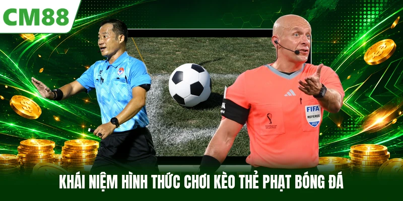 Khái niệm hình thức chơi kèo thẻ phạt bóng đá
