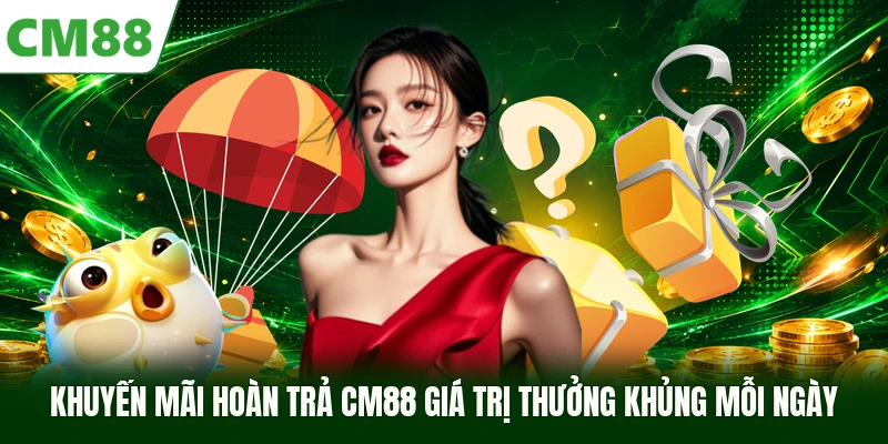 Khuyến Mãi Hoàn Trả CM88