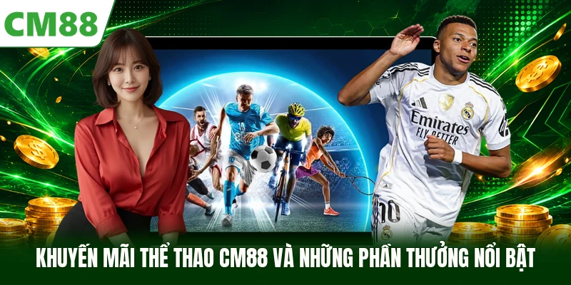 Khuyến Mãi Thể Thao CM88 Và Những Phần Thưởng Nổi Bật