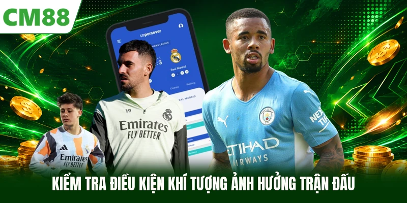Kiểm tra điều kiện khí tượng ảnh hưởng trận đấu