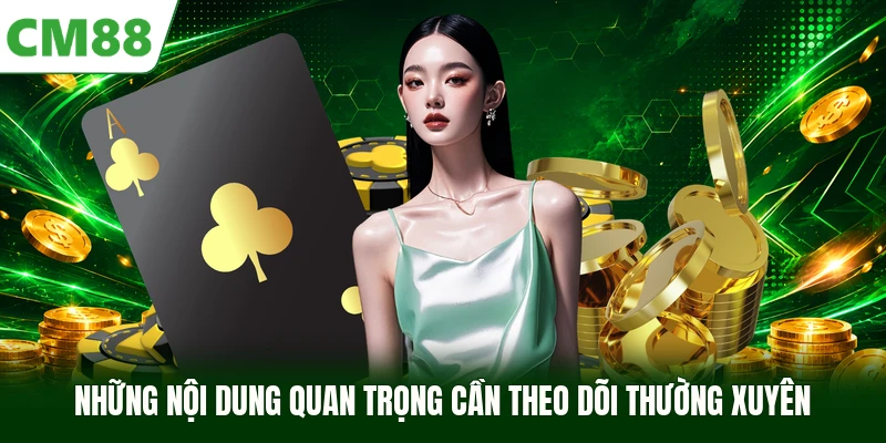 Những nội dung quan trọng cần theo dõi thường xuyên