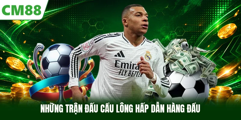Những trận đấu cầu lông hấp dẫn hàng đầu