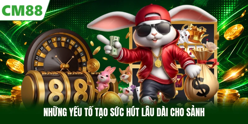 Những yếu tố tạo sức hút lâu dài cho sảnh