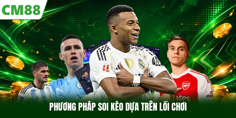 Phương pháp soi kèo dựa trên lối chơi
