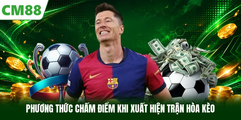 Phương thức chấm điểm khi xuất hiện trận hòa kèo