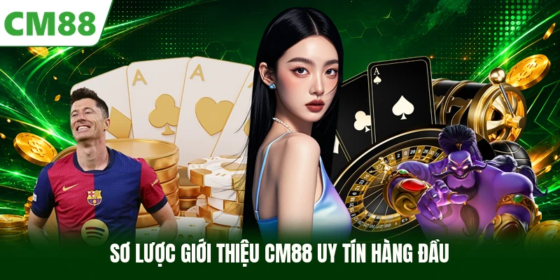 Sơ lược giới thiệu CM88 uy tín hàng đầu