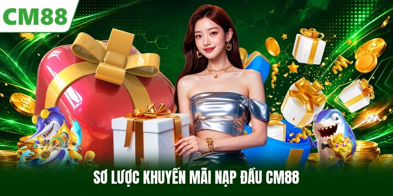 Sơ lược khuyến mãi nạp đầu CM88