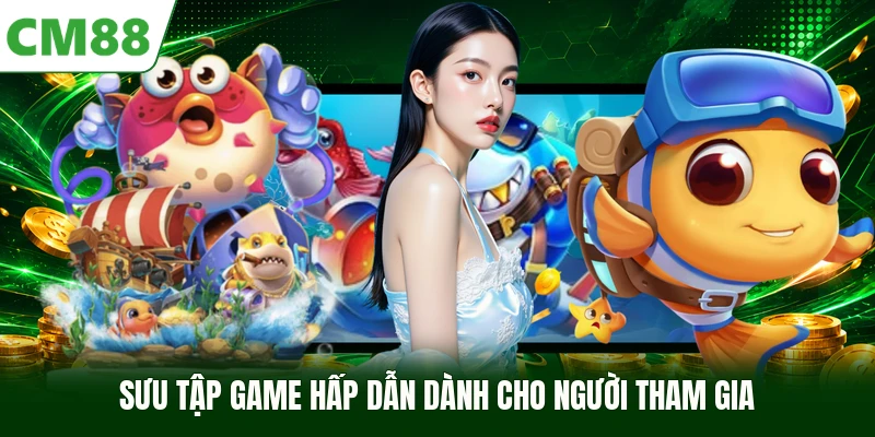 Sưu tập game hấp dẫn dành cho người tham gia