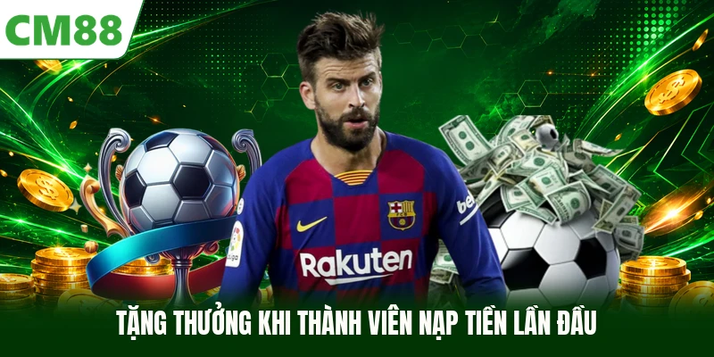 Tặng thưởng khi thành viên nạp tiền lần đầu