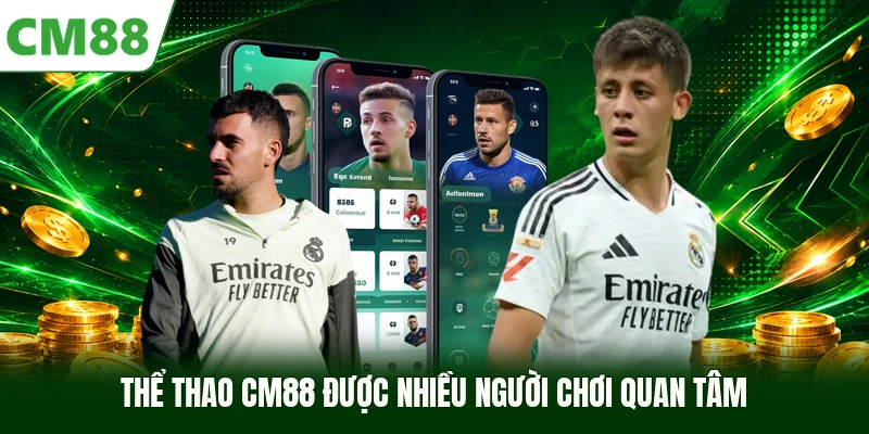 Thể thao CM88 được nhiều người chơi quan tâm 