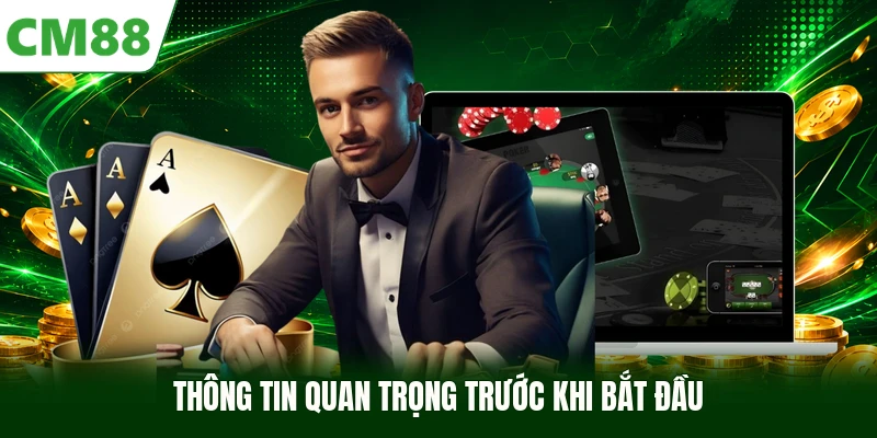 Thông tin quan trọng trước khi bắt đầu