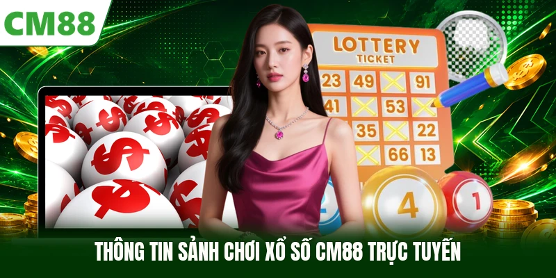 Thông tin sảnh chơi xổ số CM88 trực tuyến