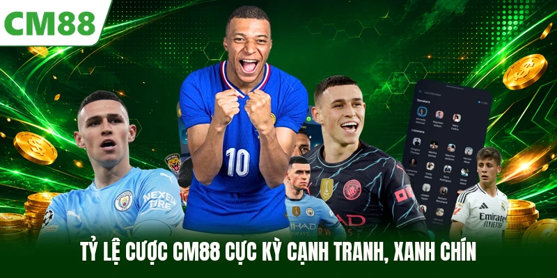 Tỷ lệ cược CM88 cực kỳ cạnh tranh, xanh chín