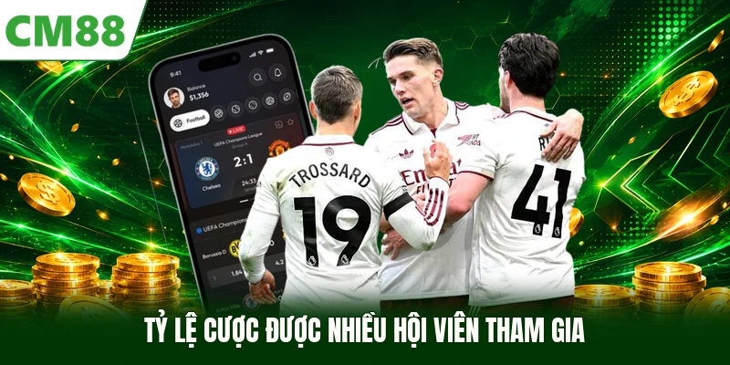 Tỷ lệ cược được nhiều hội viên tham gia