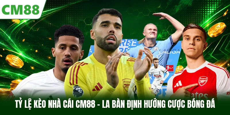 Tỷ Lệ Kèo Nhà Cái CM88