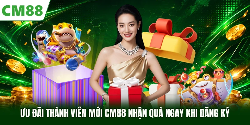 Ưu Đãi Thành Viên Mới CM88